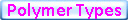 Polymer Types
